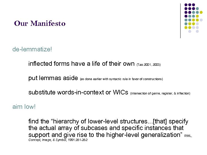 Our Manifesto de-lemmatize! inflected forms have a life of their own (Tao 2001, 2003)