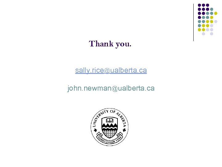 Thank you. sally. rice@ualberta. ca john. newman@ualberta. ca 