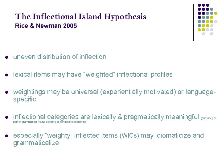 The Inflectional Island Hypothesis Rice & Newman 2005 l uneven distribution of inflection l