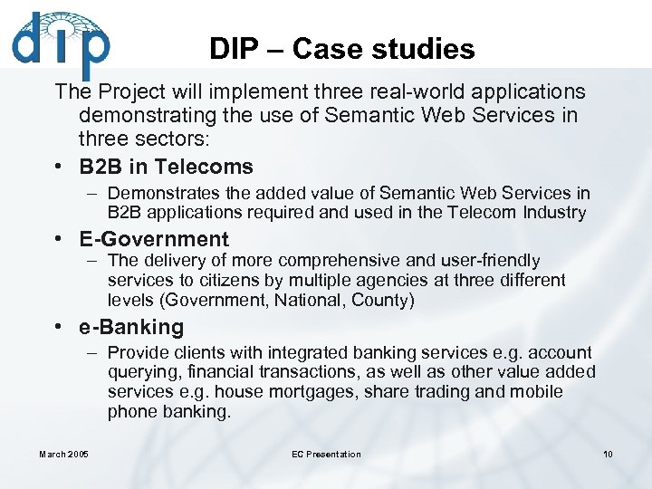 DIP – Case studies The Project will implement three real-world applications demonstrating the use
