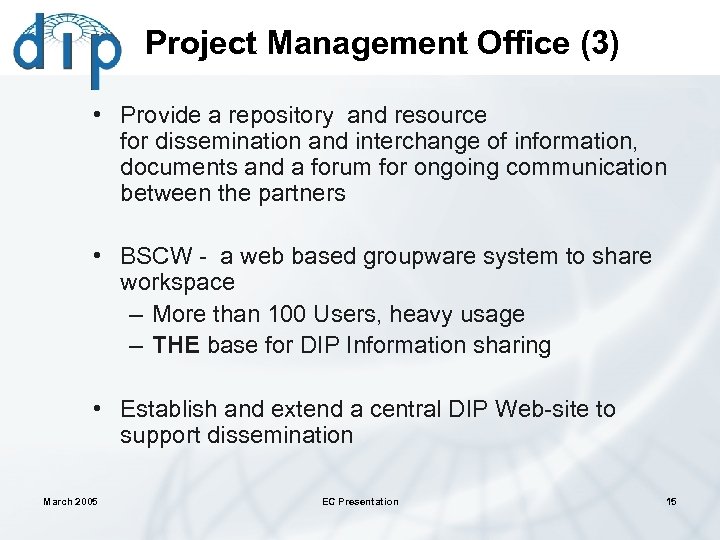 Project Management Office (3) • Provide a repository and resource for dissemination and interchange