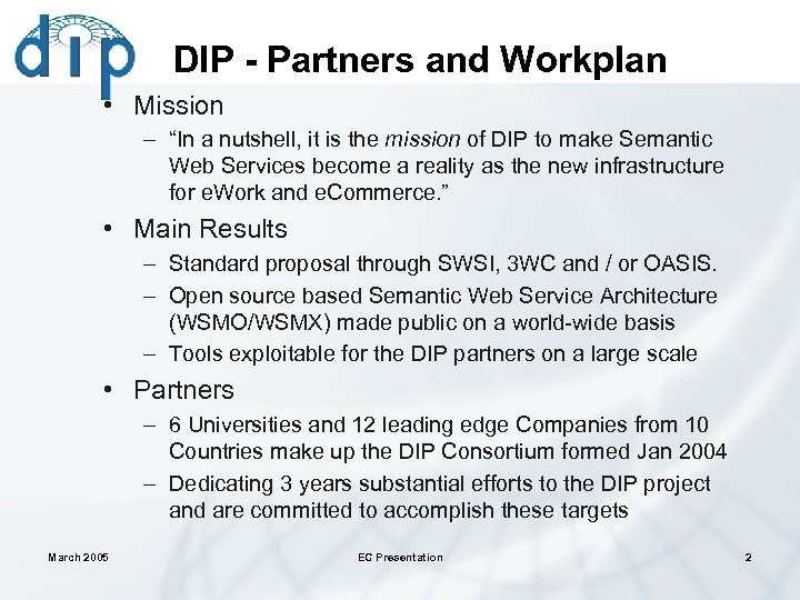 DIP - Partners and Workplan • Mission – “In a nutshell, it is the