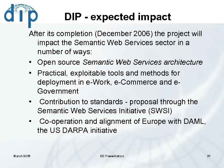 DIP - expected impact After its completion (December 2006) the project will impact the