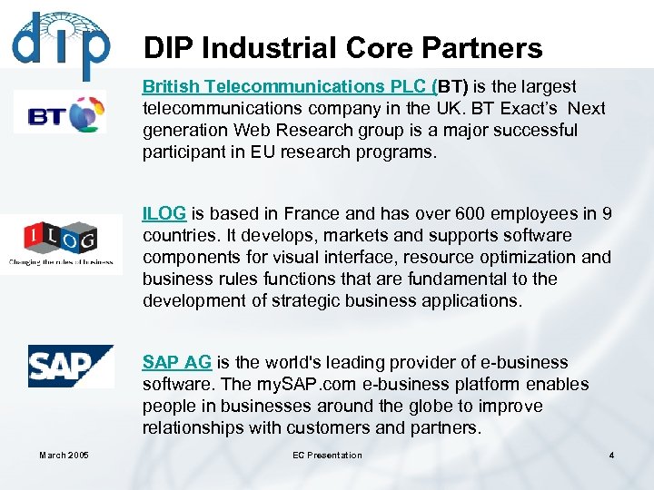 DIP Industrial Core Partners British Telecommunications PLC (BT) is the largest telecommunications company in
