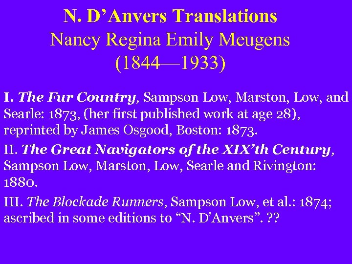 N. D’Anvers Translations Nancy Regina Emily Meugens (1844— 1933) I. The Fur Country, Sampson