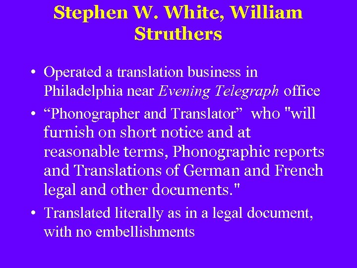 Stephen W. White, William Struthers • Operated a translation business in Philadelphia near Evening
