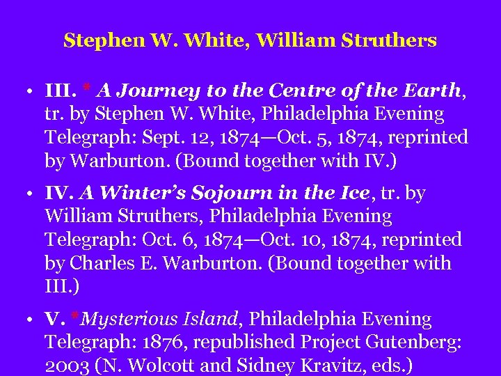 Stephen W. White, William Struthers • III. * A Journey to the Centre of