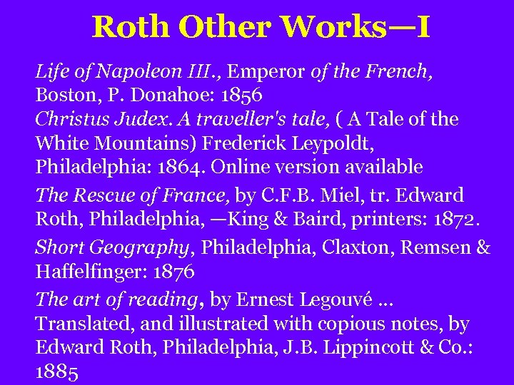 Roth Other Works—I Life of Napoleon III. , Emperor of the French, Boston, P.