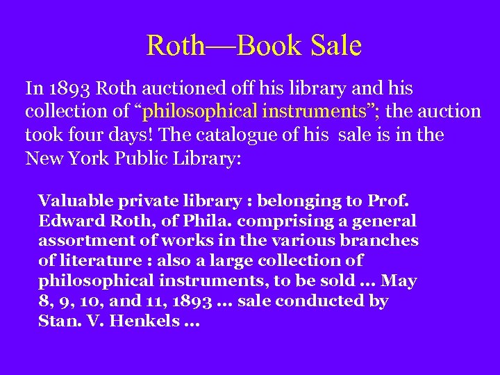 Roth—Book Sale In 1893 Roth auctioned off his library and his collection of “philosophical