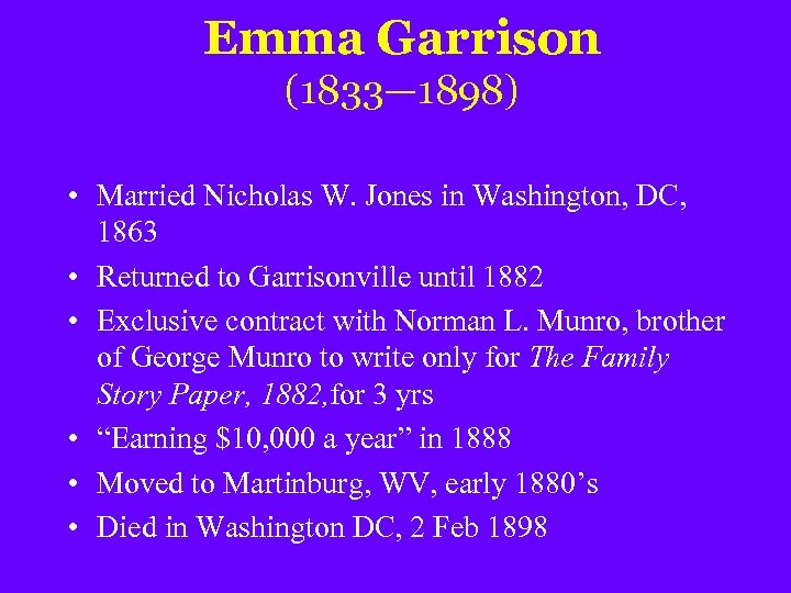 Emma Garrison (1833— 1898) • Married Nicholas W. Jones in Washington, DC, 1863 •
