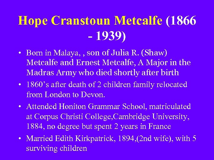 Hope Cranstoun Metcalfe (1866 - 1939) • Born in Malaya, , son of Julia