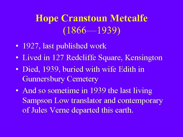 Hope Cranstoun Metcalfe (1866— 1939) • 1927, last published work • Lived in 127