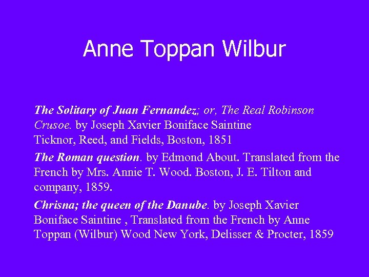 Anne Toppan Wilbur The Solitary of Juan Fernandez; or, The Real Robinson Crusoe. by