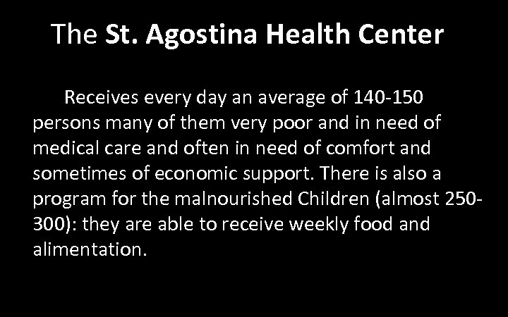 The St. Agostina Health Center Receives every day an average of 140 -150 persons