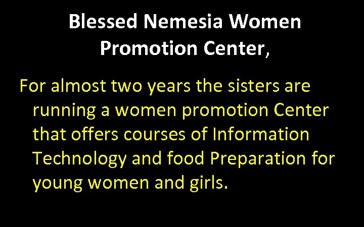 Blessed Nemesia Women Promotion Center, For almost two years the sisters are running a