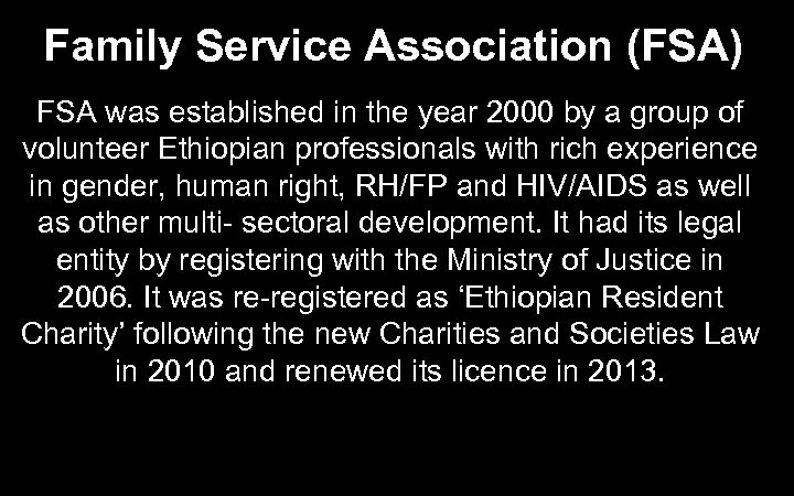 Family Service Association (FSA) FSA was established in the year 2000 by a group