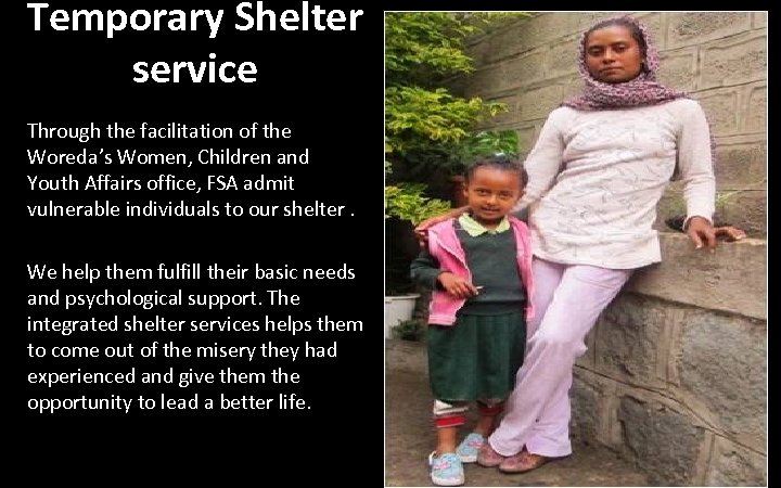 Temporary Shelter service Through the facilitation of the Woreda’s Women, Children and Youth Affairs