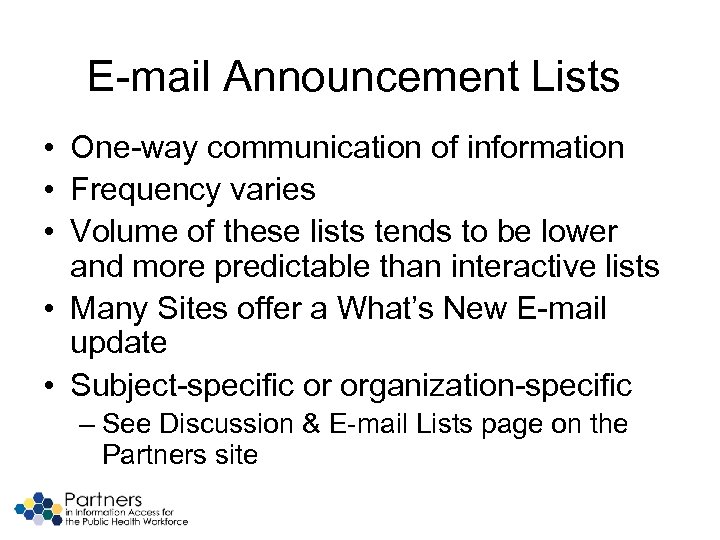 E-mail Announcement Lists • One-way communication of information • Frequency varies • Volume of
