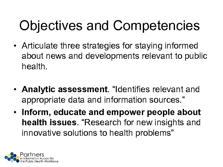 Objectives and Competencies • Articulate three strategies for staying informed about news and developments