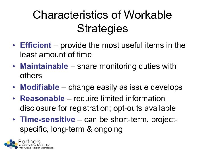 Characteristics of Workable Strategies • Efficient – provide the most useful items in the