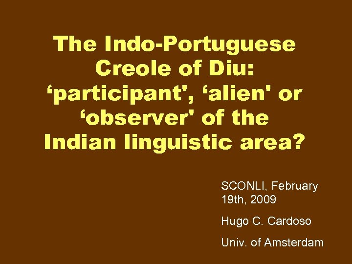 The Indo-Portuguese Creole of Diu: ‘participant', ‘alien' or ‘observer' of the Indian linguistic area?