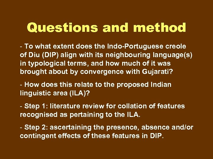 Questions and method - To what extent does the Indo-Portuguese creole of Diu (DIP)