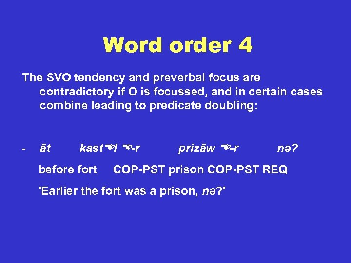 Word order 4 The SVO tendency and preverbal focus are contradictory if O is