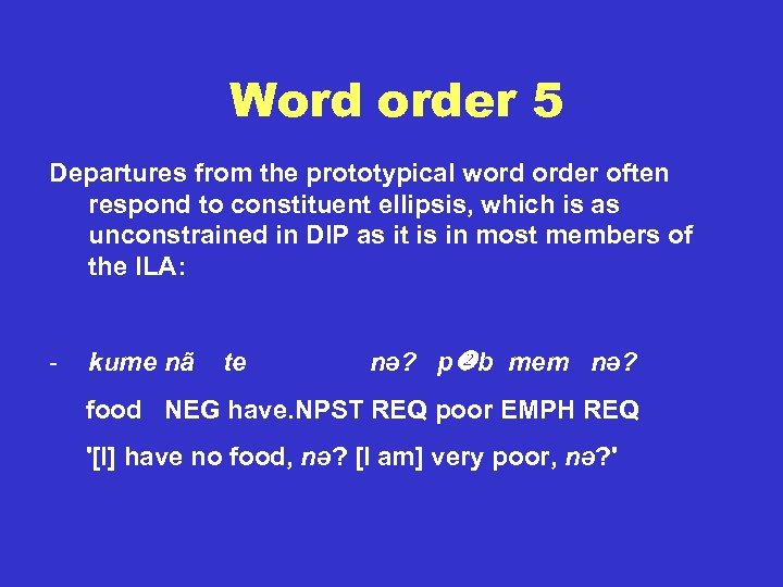 Word order 5 Departures from the prototypical word order often respond to constituent ellipsis,