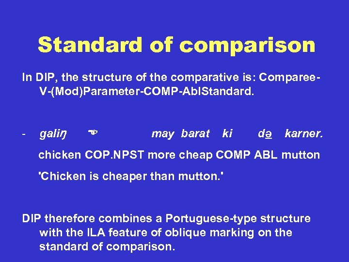 Standard of comparison In DIP, the structure of the comparative is: Comparee. V-(Mod)Parameter-COMP-Abl. Standard.