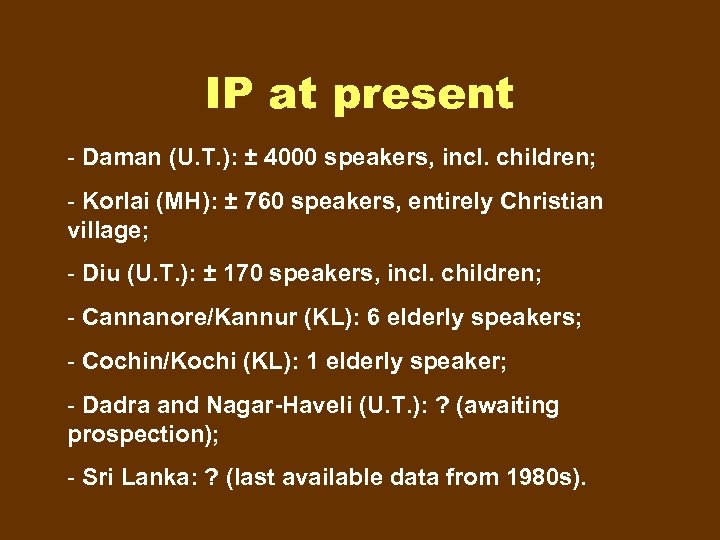 IP at present - Daman (U. T. ): ± 4000 speakers, incl. children; -