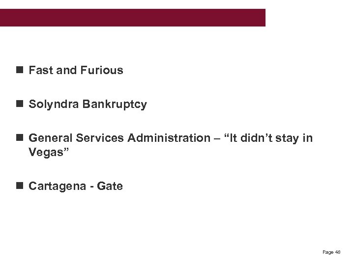 n Fast and Furious n Solyndra Bankruptcy n General Services Administration – “It didn’t