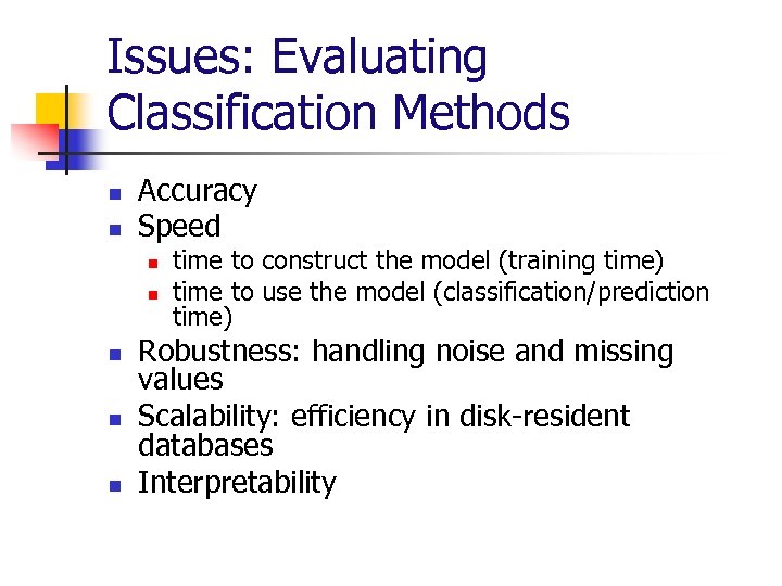 Issues: Evaluating Classification Methods n n Accuracy Speed n n n time to construct