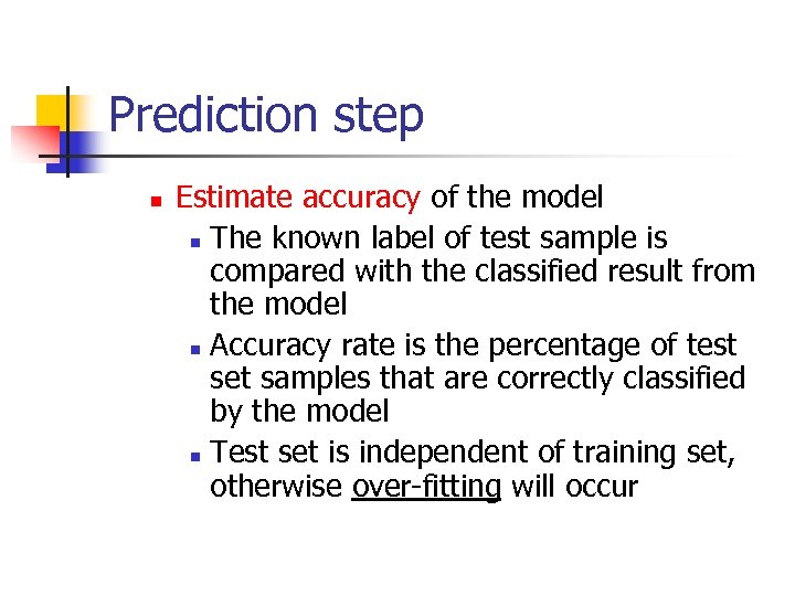 Prediction step n Estimate accuracy of the model n The known label of test