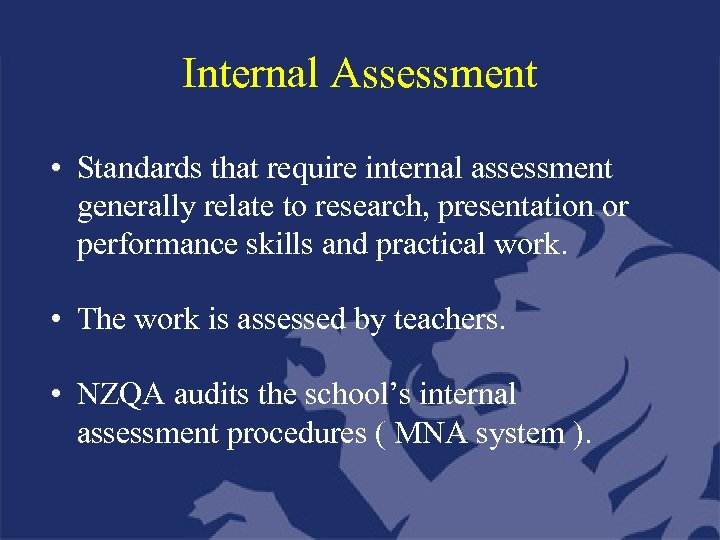 Internal Assessment • Standards that require internal assessment generally relate to research, presentation or