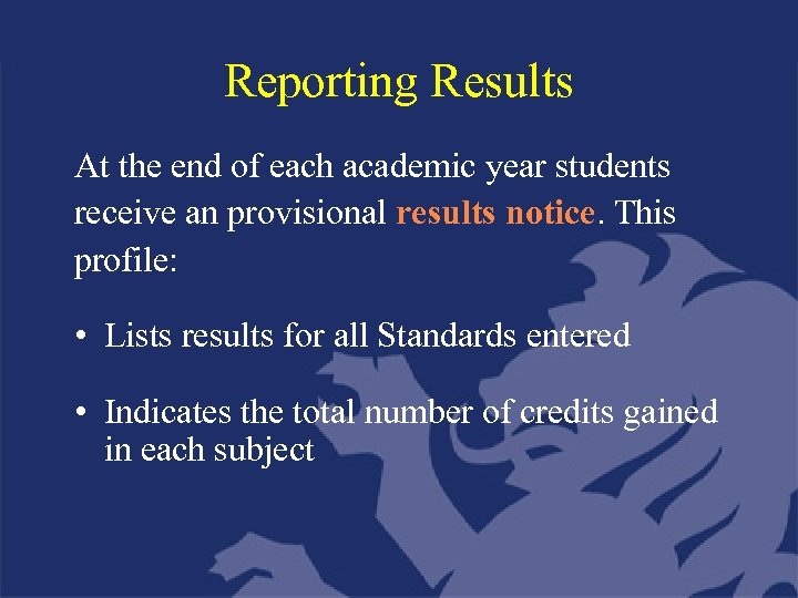 Reporting Results At the end of each academic year students receive an provisional results