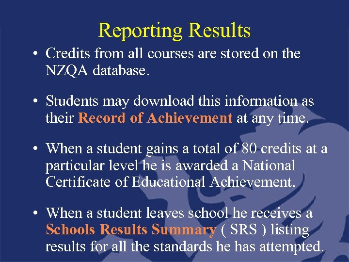 Reporting Results • Credits from all courses are stored on the NZQA database. •