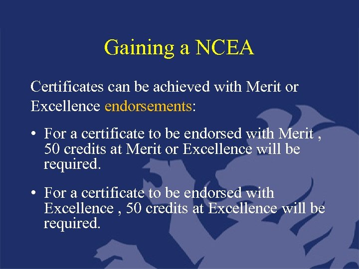 Gaining a NCEA Certificates can be achieved with Merit or Excellence endorsements: • For