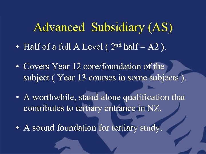 Advanced Subsidiary (AS) • Half of a full A Level ( 2 nd half