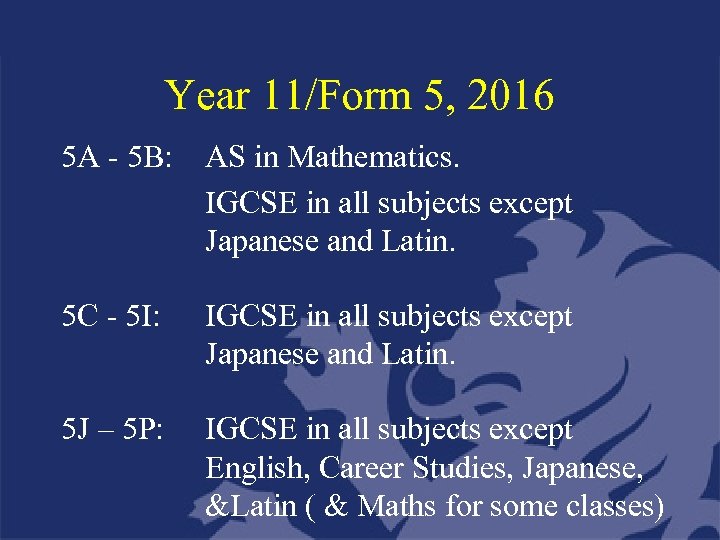 Year 11/Form 5, 2016 5 A - 5 B: AS in Mathematics. IGCSE in