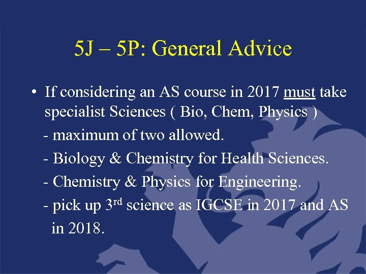 5 J – 5 P: General Advice • If considering an AS course in