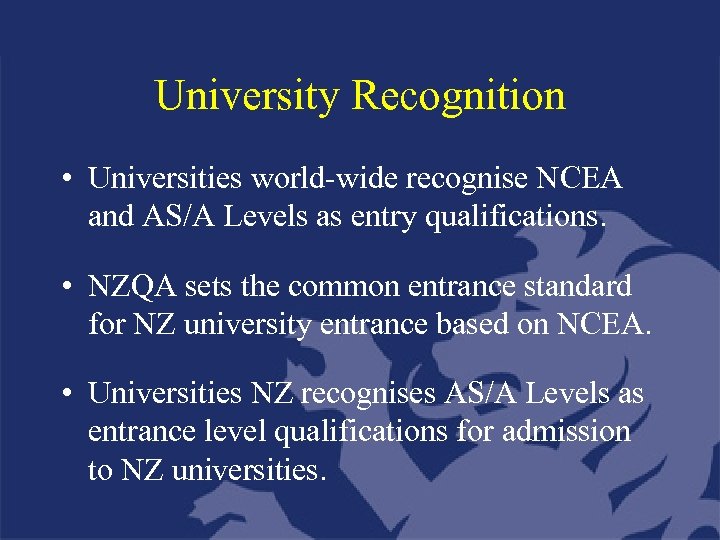 University Recognition • Universities world-wide recognise NCEA and AS/A Levels as entry qualifications. •