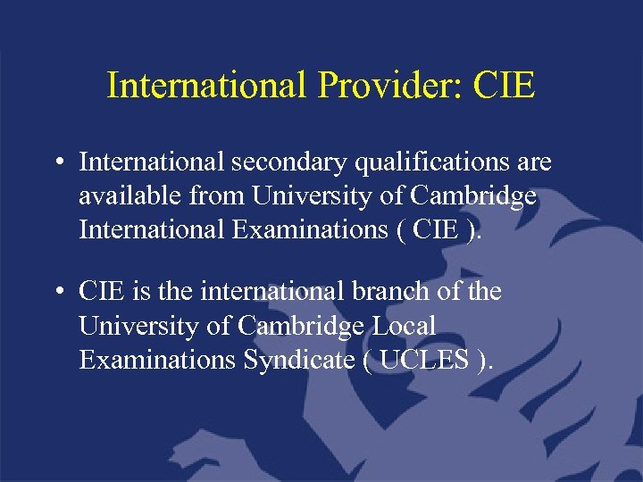 International Provider: CIE • International secondary qualifications are available from University of Cambridge International