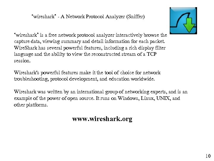 “wireshark” - A Network Protocol Analyzer (Sniffer) “wireshark” is a free network protocol analyzer