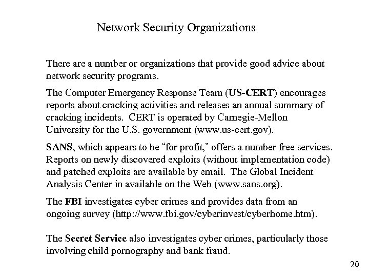 Network Security Organizations There a number or organizations that provide good advice about network