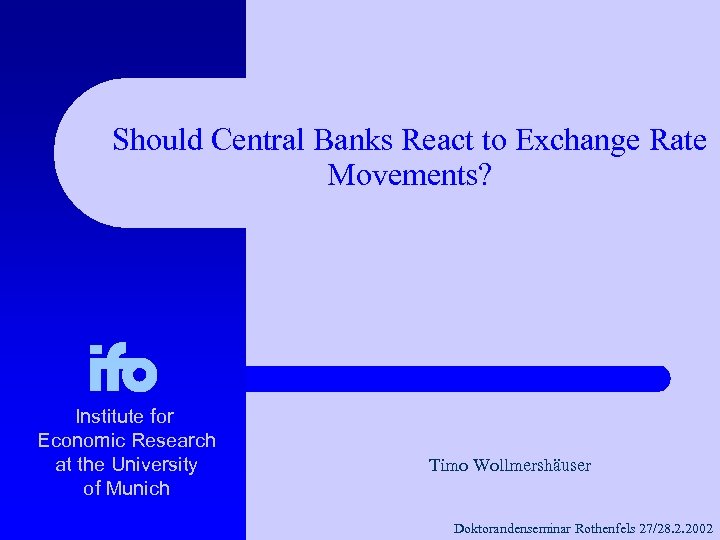 Should Central Banks React to Exchange Rate Movements? Institute for Economic Research at the