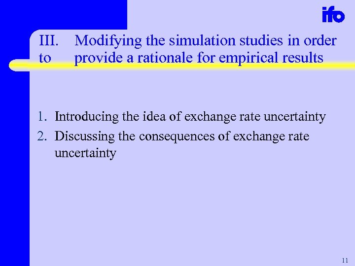 III. to Modifying the simulation studies in order provide a rationale for empirical results