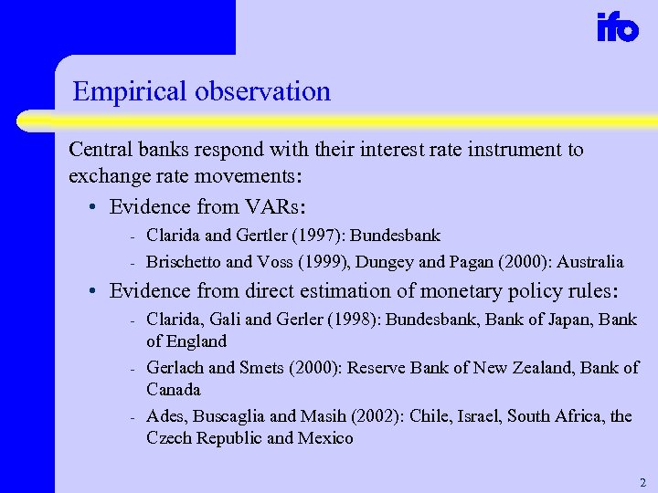 Empirical observation Central banks respond with their interest rate instrument to exchange rate movements: