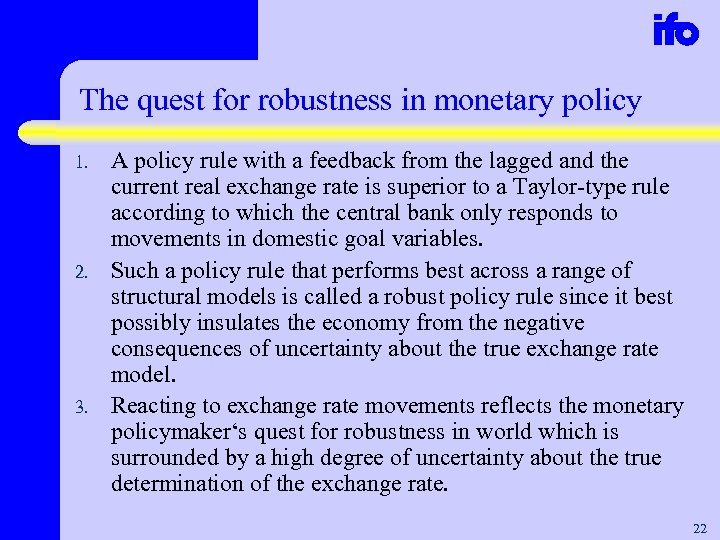 The quest for robustness in monetary policy 1. 2. 3. A policy rule with