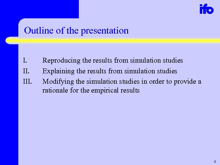 Outline of the presentation I. III. Reproducing the results from simulation studies Explaining the