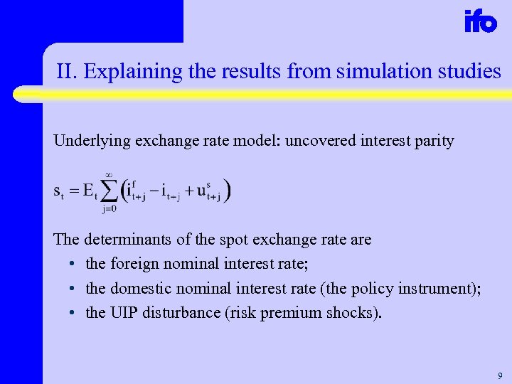 II. Explaining the results from simulation studies Underlying exchange rate model: uncovered interest parity